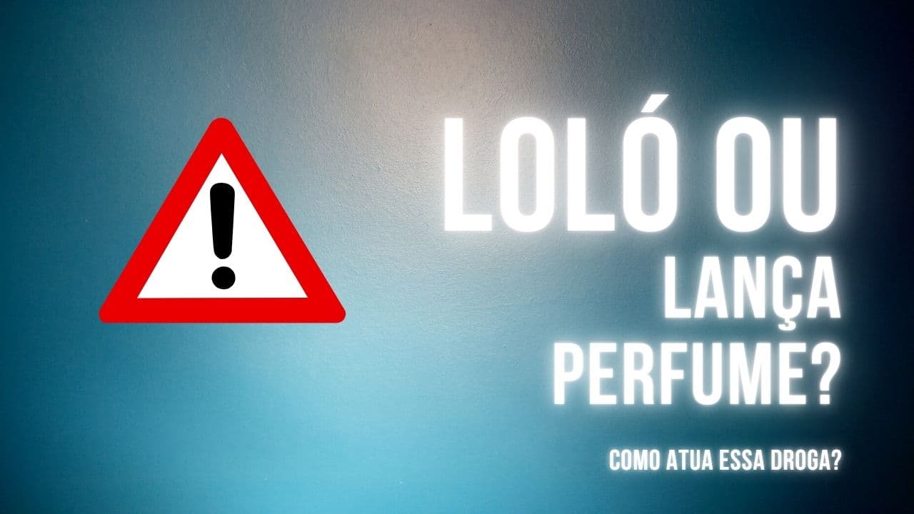 Loló ou lança-perfume: Veja como atua essa droga
