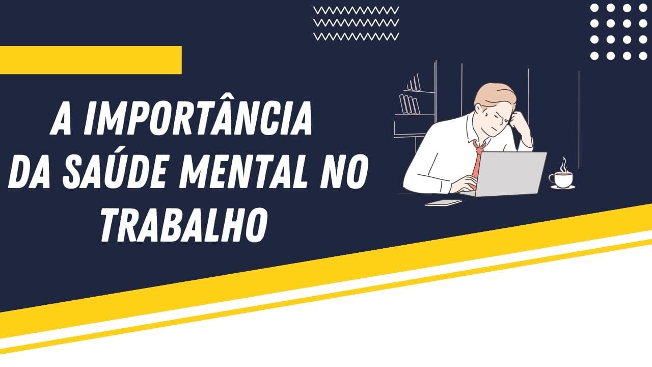 A importância da saúde mental no trabalho — NR-1, burnout e CID-11
