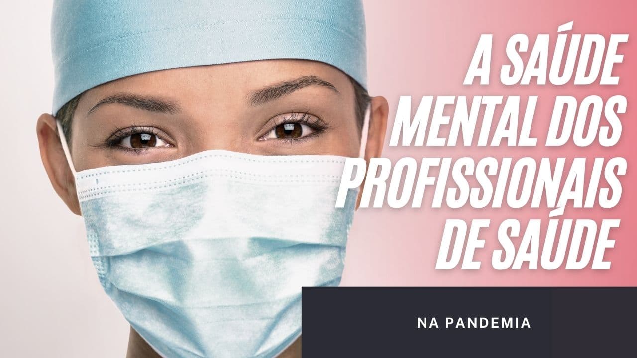A saúde mental dos profissionais de saúde na pandemia