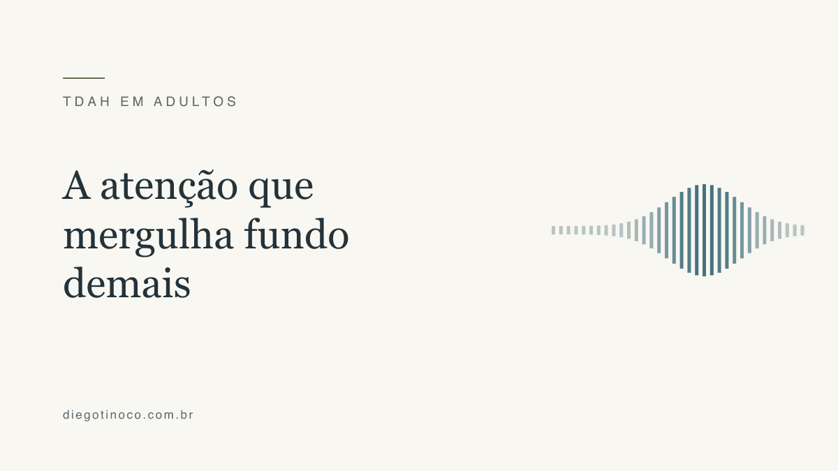 Hiperfoco no TDAH adulto: por que conseguimos focar 8h num jogo e não 15min num e-mail