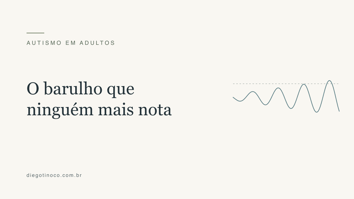 Hipersensibilidade sensorial em autistas adultos: por que ruído, luz e tecido incomodam tanto