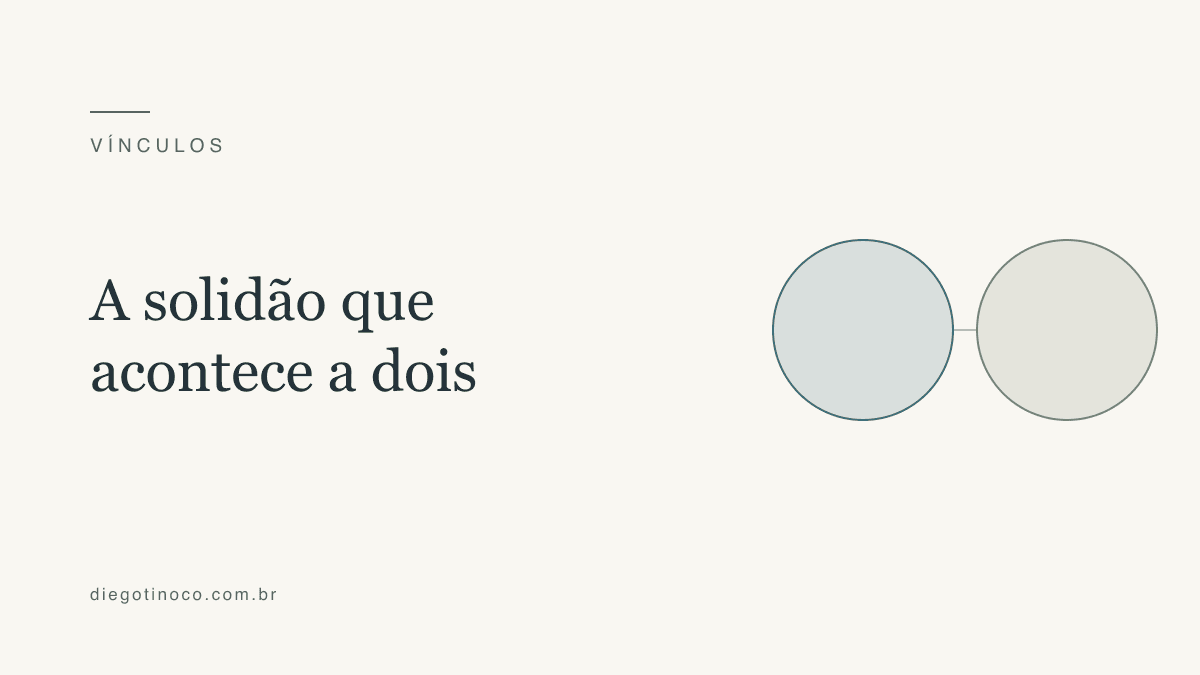 Solidão a dois, individualidade e o que fortalece o vínculo