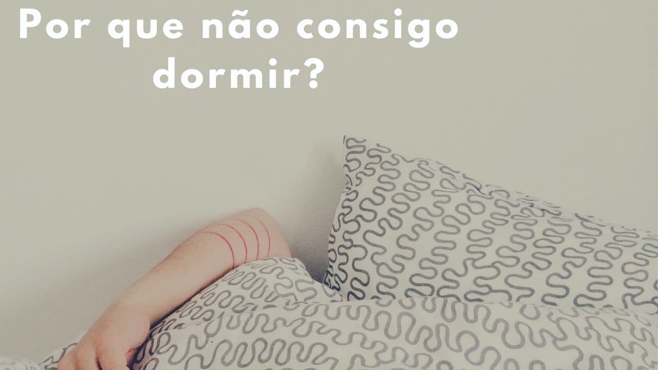 Por que não consigo dormir? Insônia: causas e tratamento